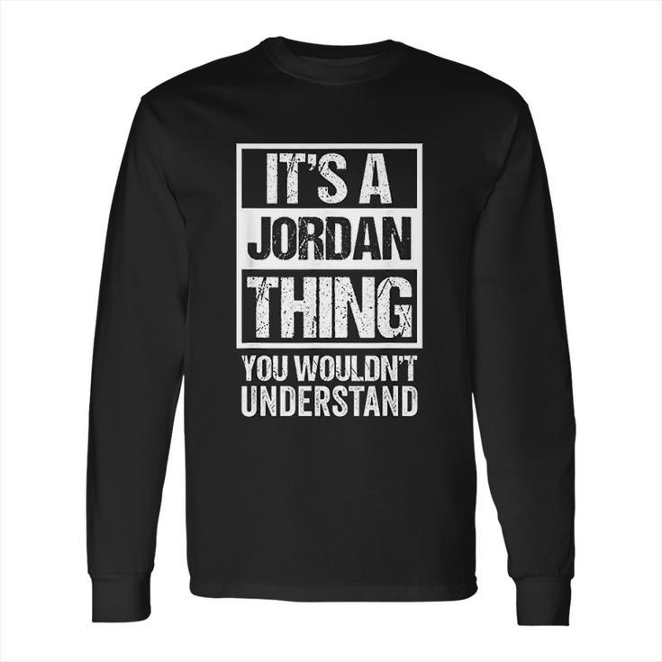 It Is A Jordan Thing You Wouldnt Understand Long Sleeve T-Shirt