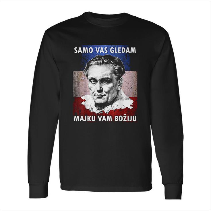 Josip Broz Tito Samo Vas Gledam I Am Watching You Long Sleeve T-Shirt