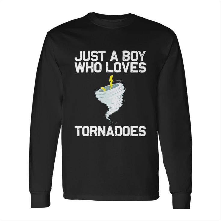 Just A Boy Who Loves Tornadoes Tornado Meteorologist Long Sleeve T-Shirt