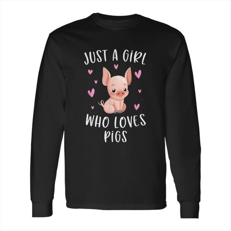 Just A Girl Who Loves Pigs Funny Piggy Lovers Gift For Girls Long Sleeve T-Shirt