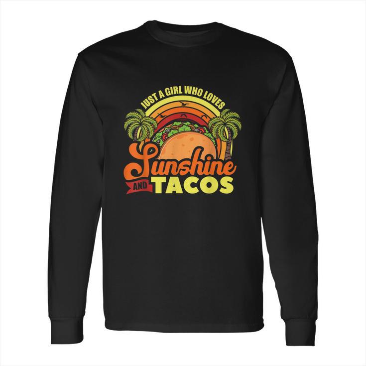 Just A Girl Who Loves Sunshine And Tacos Fast Food Junk Gift  Long Sleeve T-Shirt