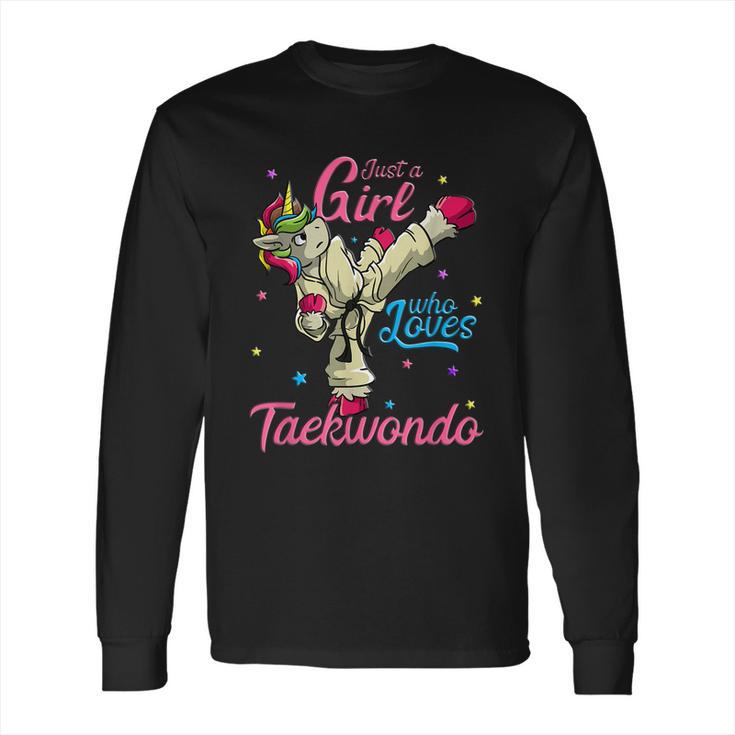 Just A Girl Who Loves Taekwondo Unicorn Tae Kwon Do Gift  Long Sleeve T-Shirt