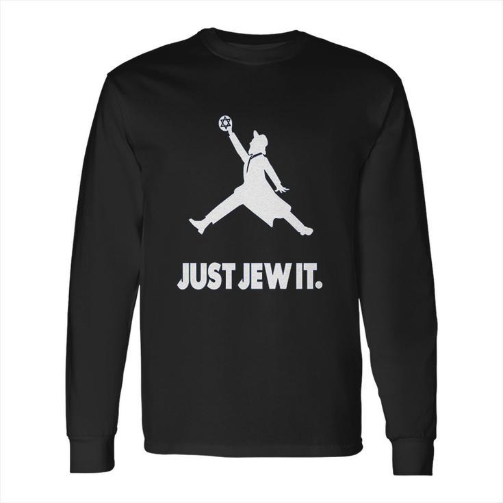 Just Jew It Long Sleeve T-Shirt