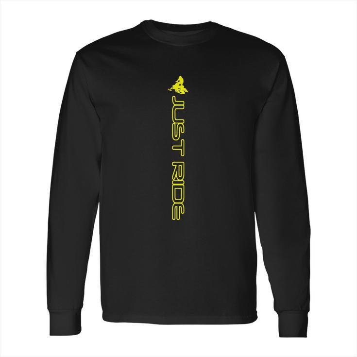 Just Ride Snow Mobile Long Sleeve T-Shirt Sled Ski Doo Arctic Cat Yamaha Machine Cat Long Sleeve