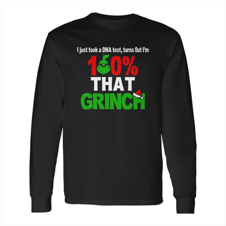 I Just Took A Dna Test Turns Out I Am 100 That Grinch Long Sleeve T-Shirt