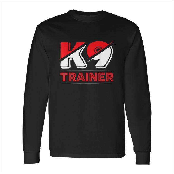 K9 Dog Trainer Doggy Training Puppy Handler K9 Unit Long Sleeve T-Shirt