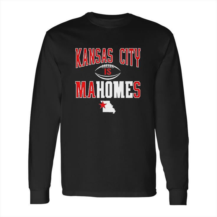 Kansas City Is Mahomes Long Sleeve T-Shirt