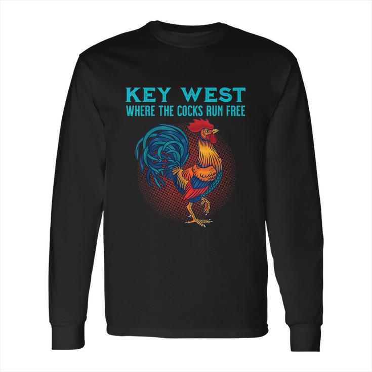 Key West Florida Where The Cocks Run Free Long Sleeve T-Shirt