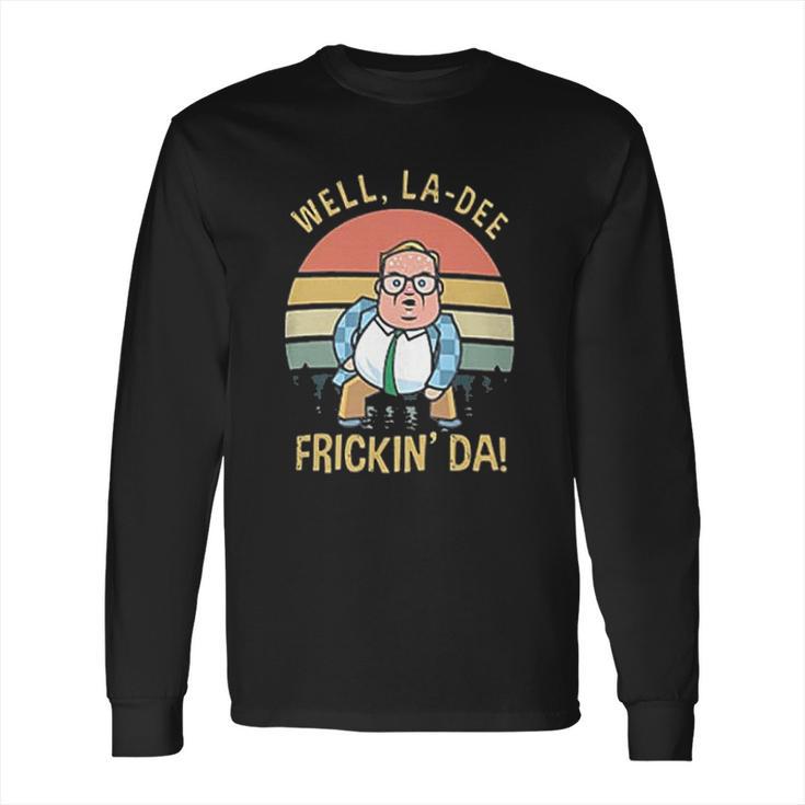 Well La Dee Fricking Da Vintage Gift Long Sleeve T-Shirt