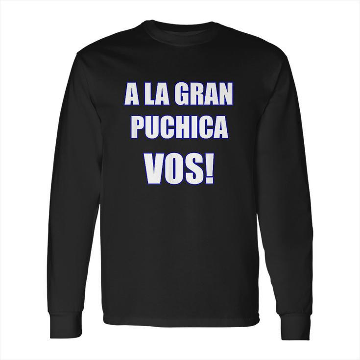 A La Gran Puchica Vos Spanish Slang El Salvador Long Sleeve T-Shirt