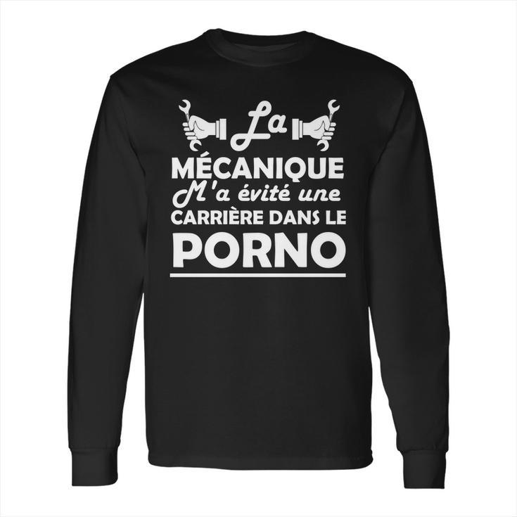 La Mécanique Ma Evite Une Carrière Dans Le Porno Long Sleeve T-Shirt