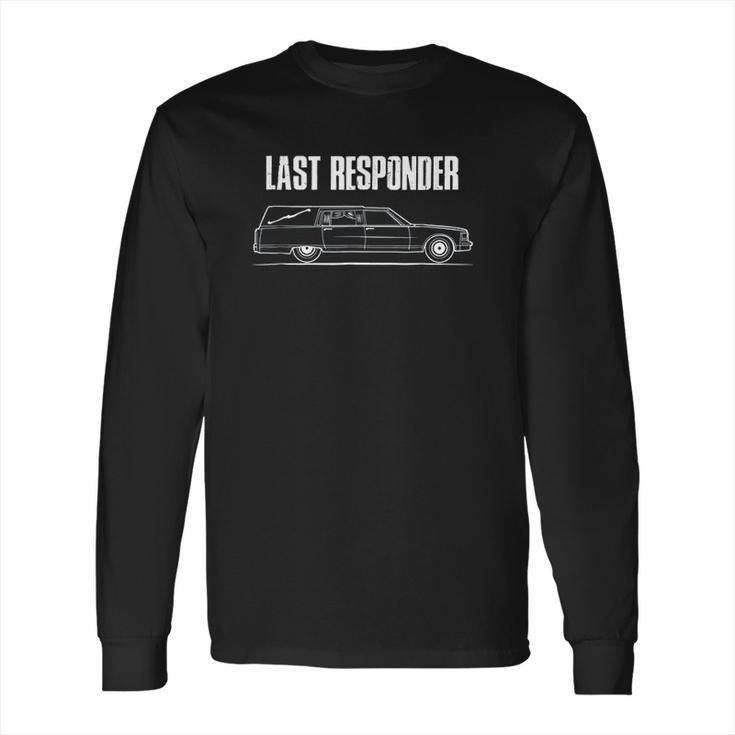 I Last Responder Undertaker Long Sleeve T-Shirt