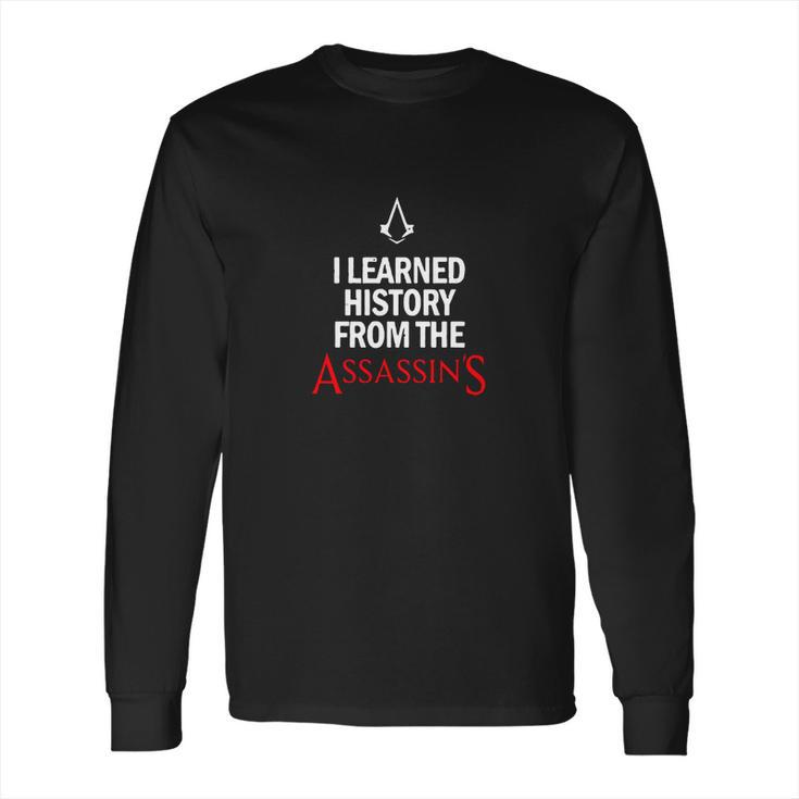 I Learned History From The Assassins Funny Video Game Shirt Long Sleeve T-Shirt