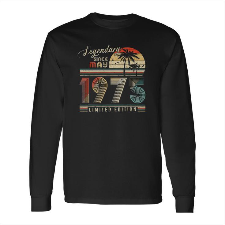 Legendary Since May 1975 Retro Vintage Limited Edition Long Sleeve T-Shirt