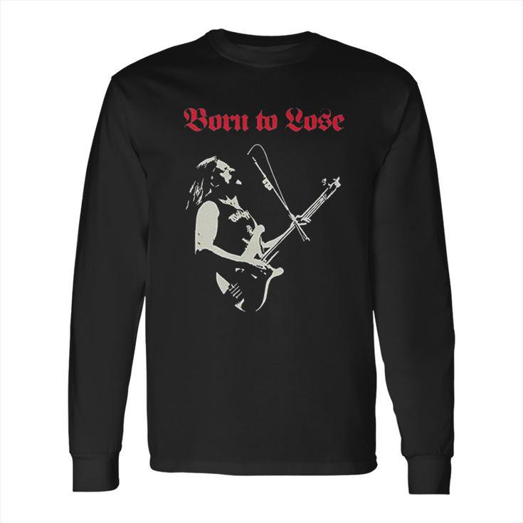 Lemmy Motor Head Born To Lose Live To Win Long Sleeve T-Shirt