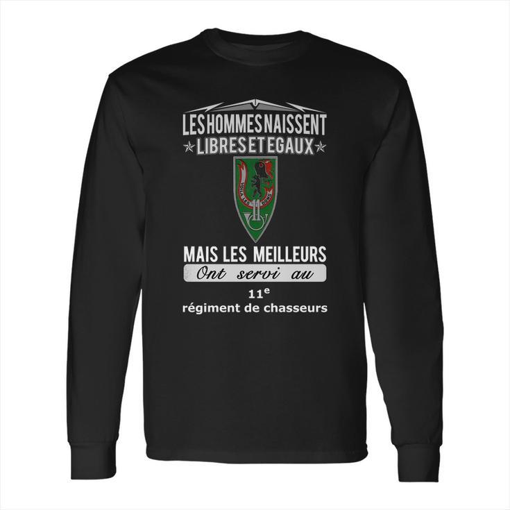 Les Hommes Naissent Libreset Egaux Mais Les Meilleurs Ont Servi Au 11E Regiment De Chasseurs Long Sleeve T-Shirt