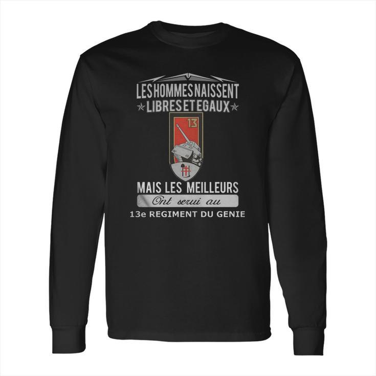 Les Meilleurs Hommes Ont Servi Au 13E Regiment Du Genie Long Sleeve T-Shirt