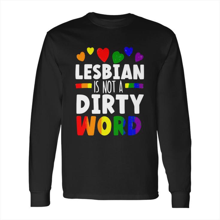 Lesbian Is Not A Dirty Word Gbtq Sexual Diversity Pride Funny Gift  Long Sleeve T-Shirt