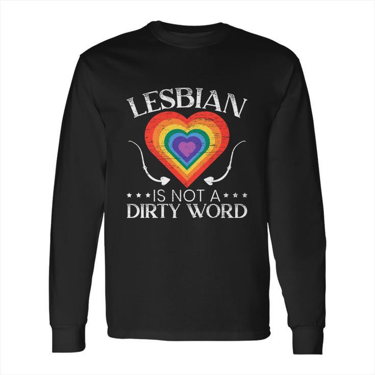 Lesbian Is Not A Dirty Word Gbtq Sexual Diversity Pride Gift  Long Sleeve T-Shirt