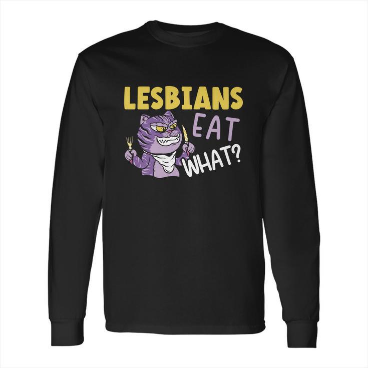 Lesbians Eat What Lgbtq Member Sexual Diversity Pride Parade Cute Gift Long Sleeve T-Shirt