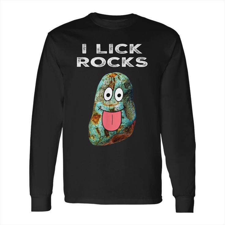 I Lick Rocks Funny Geology Rockhound Geologist Rockhounding Long Sleeve T-Shirt