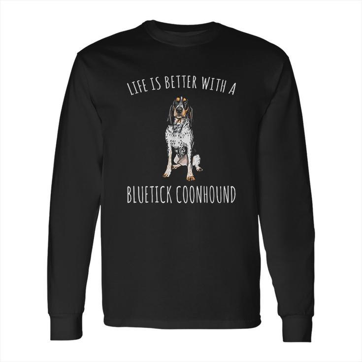 Life Is Better With A Bluetick Coonhound Dog Lover Long Sleeve T-Shirt