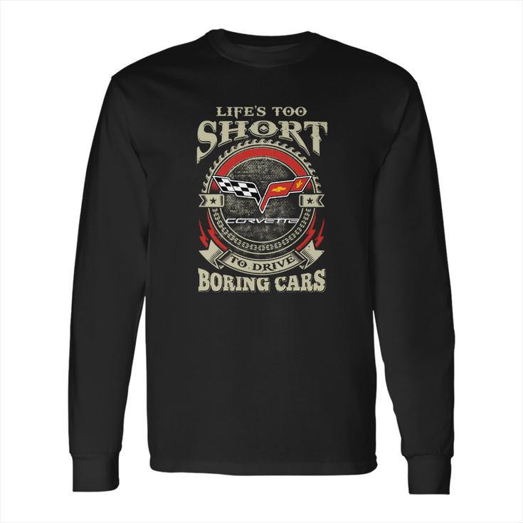 Lifes Too Short Corvette C6 Long Sleeve T-Shirt