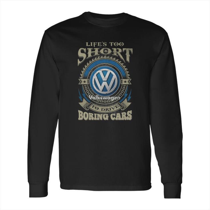 Lifes Too Short Volkswagen Long Sleeve T-Shirt