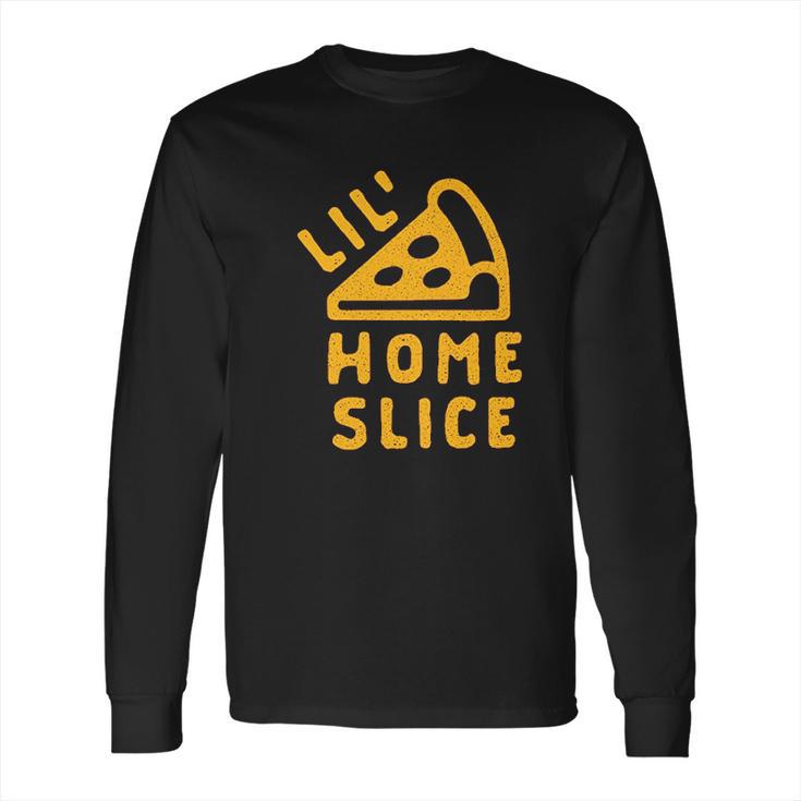 Lil Home Slice Pizza Pie Long Sleeve T-Shirt