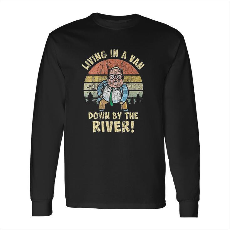 Living In A Van By The River Motivational La De Frikin Da Long Sleeve T-Shirt