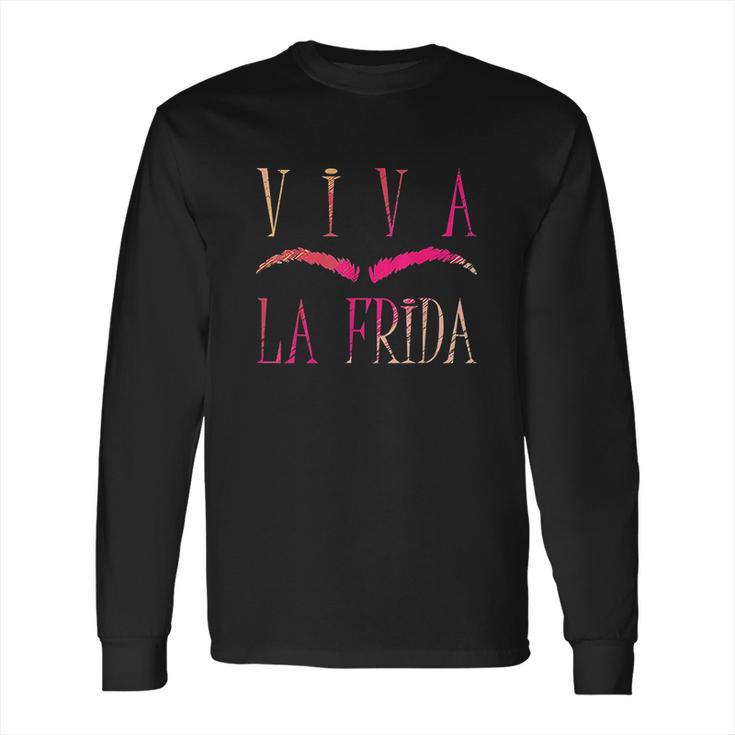 Long Live Frida Kahlo Mexican Paintings Art Painter Long Sleeve T-Shirt