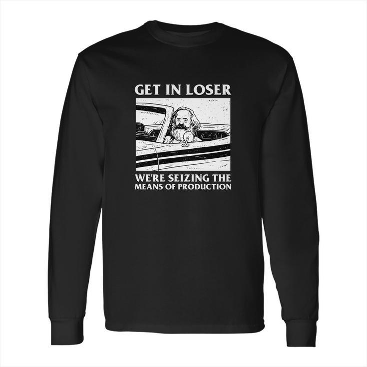 Get In Loser Karl Marx Product Communism Meme Long Sleeve T-Shirt