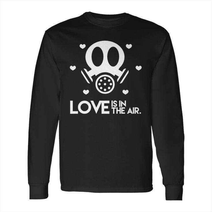 Love Is In The Air Toxic Valentines Day Long Sleeve T-Shirt