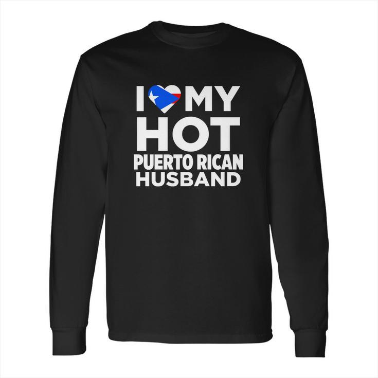 I Love My Hot Puerto Rican Husband Puerto Rico Tshirt Long Sleeve T-Shirt