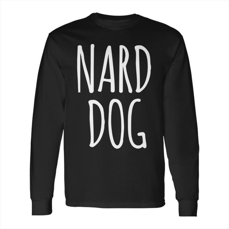 Love The Nard Dog From Andyandrew Bernard From The Office Long Sleeve T-Shirt