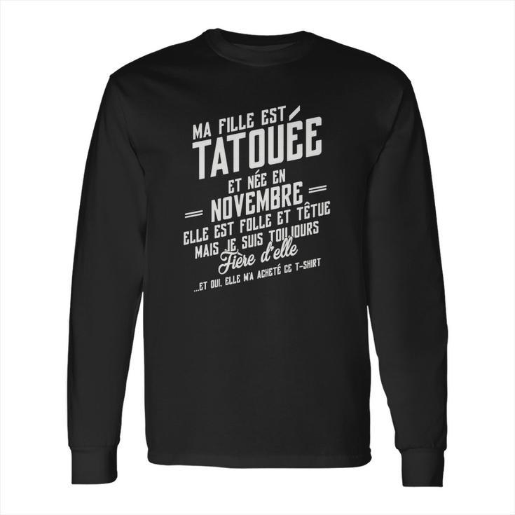 Ma Fille Est Tatouee Et Nee En Novembre Long Sleeve T-Shirt