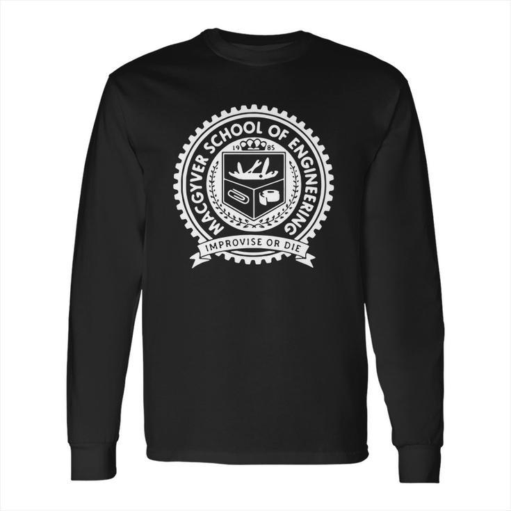 Macgyver School Of Engineering Improvise Or Die Long Sleeve T-Shirt