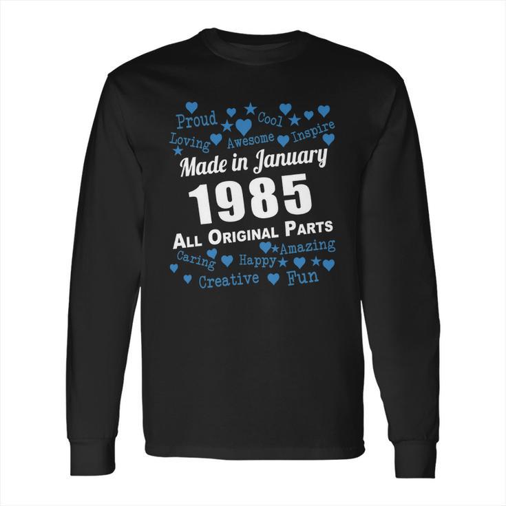 Made In January 1985 All Original Parts Shirts January 1985 T-Shirt Born January 1985 January 1985 All Original Parts 1985S Shirts Born In January 1985 Long Sleeve T-Shirt