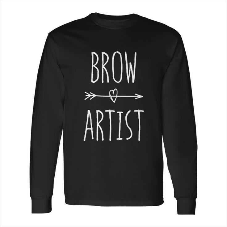 Makeup Artist Gift Eyebrow Microblading Brow Artist Long Sleeve T-Shirt