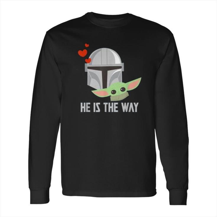 The Mandalorian And The Child He Is The Way Long Sleeve T-Shirt