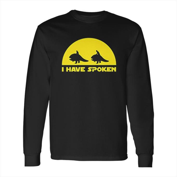 Mandalorian I Have Spoken Quotes Long Sleeve T-Shirt