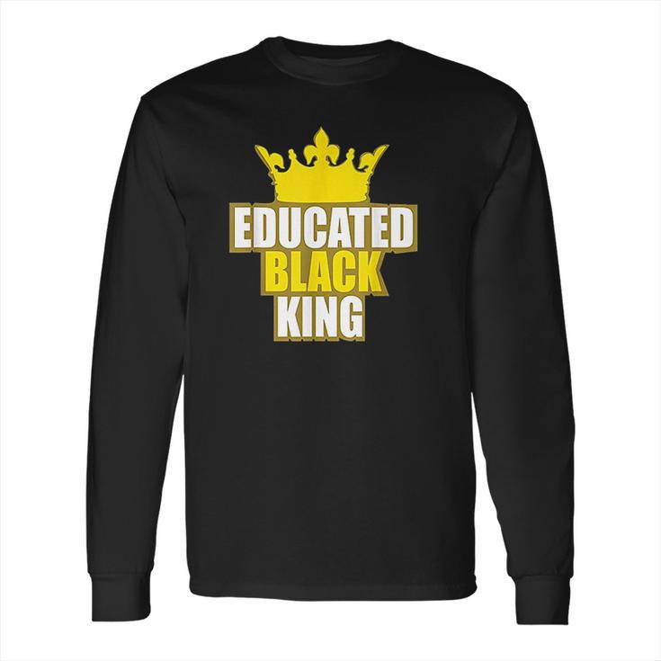 Martin Luther King Jr Day Educated Black King Long Sleeve T-Shirt