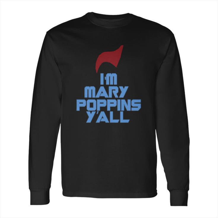 Im Mary Poppins Yall Funny T-Shirt Long Sleeve T-Shirt