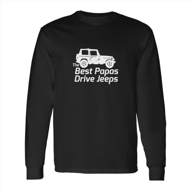 Mens The Best Papas Drive Jeeps Funny True Long Sleeve T-Shirt