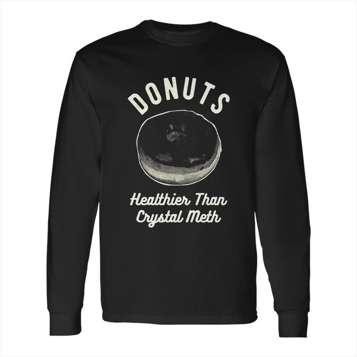 Mens Donuts Healthier Than Crystal Meth Long Sleeve T-Shirt