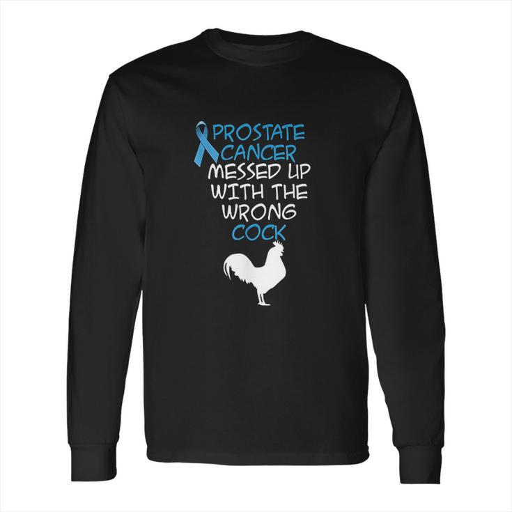 Mens Prostate Messed Up With The Wrong Cock Long Sleeve T-Shirt