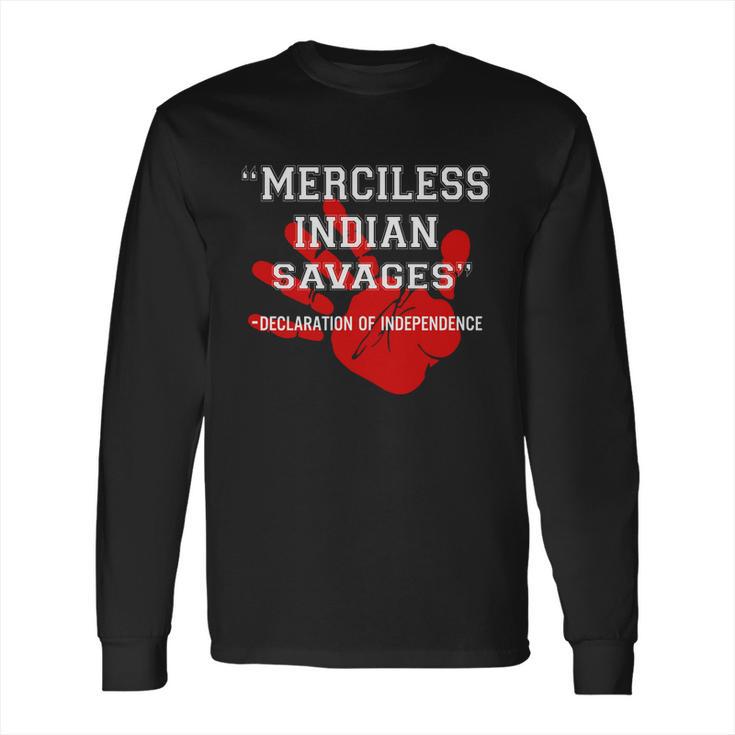 Merciless Indian Savages – Declaration Of Independence Red Hand Long Sleeve T-Shirt