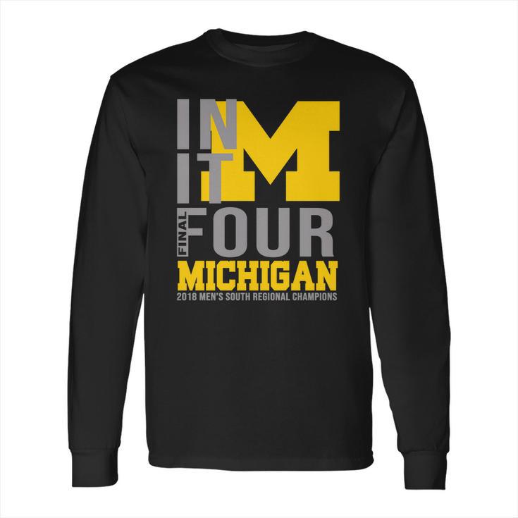 Michigan In It Final Four Shirt Long Sleeve T-Shirt