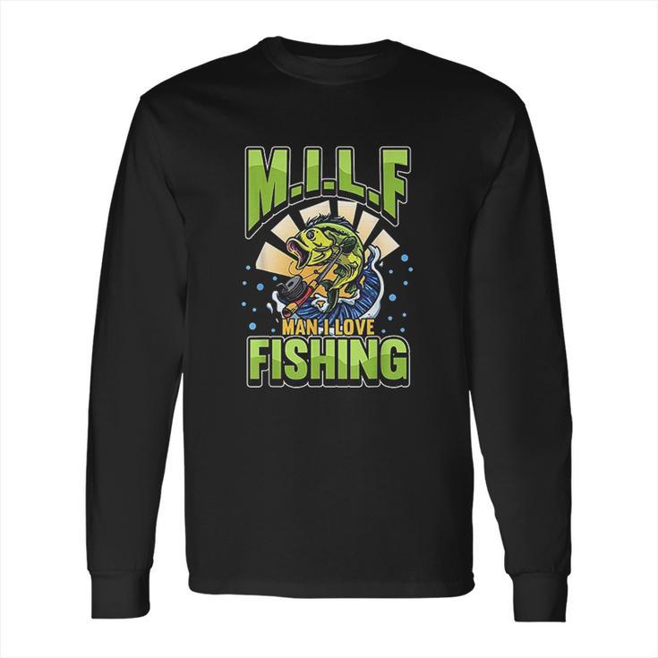 Milf Man I Love Fishing Fisherman Milf Man Love Angler Long Sleeve T-Shirt