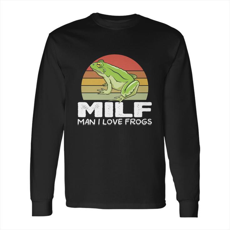 Milf Man I Love Frogs Funny Saying Frog Lovers  Long Sleeve T-Shirt